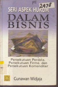 Image of SERI ASPEK HUKUM DALAM BISNIS PERSEKUTUAN PERDATA, PERSEKUTUAN FIRMA, DAN PERSEKUTUAN KOMANDITER