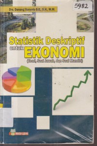 Image of STATISTIK DESKRIPTIF UNTUK EKONOMI (TEORI SOAL, JAWAB, DAN SOAL MANDIRI)