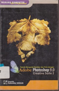 Image of TEKNIK MENGOLAH GAMBAR DAN FOTO DENGAN ADOBE PHOTOSHOP 9.0 CREATIVE SUITE 2