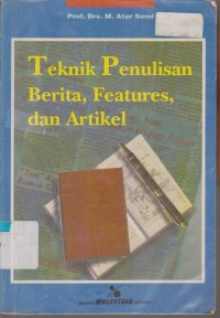 Image of TEKNIK PENULISAN BERITA, FEATURES, DAN ARTIKEL