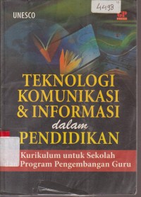 Image of TEKNOLOGI KOMUNIKASI DAN INFORMASI DALAM PENDIDIKAN KURIKULUM UNTUK SEKOLAH DAN PROGRAM PENGEMBANGAN GURU