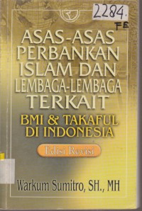 Image of ASAS-ASAS PERBANKAN ISLAM DAN LEMBAGA-LEMBAGA TERKAIT BMI DAN TAKAFUL DI INDONESIA EDISI REVISI