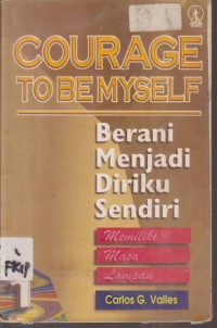 Image of COURAGE TO BE MYSELF BERANI MENJADI DIRIKU SENDIRI MEMILIKI MASA LAMPAU