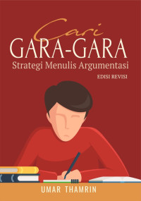 Image of CARI GARA - GARA Strategi Menulis Argumentasi (NOVEL)