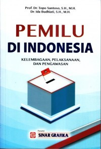 Image of Pemilu di Indonesia : Kelembagaan, Pelaksanaan, dan Pengawasan