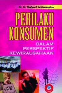 Image of PERILAKU KONSUMEN ( DALAM PERSPEKTIF KEWIRAUSAHAAN )