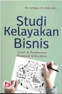 Image of Studi Kelayakan Bisnis (Teori dan Pembuatan Proposal Kelayakan)