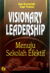 Image of Visionary Leadership : Menuju Sekolah Efektif