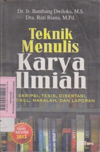TEKNIK MENULIS KARYA ILMIAH SKRIPSI, TESIS, DISERTASI, ARTIKEL, MAKALAH DAN LAPORAN