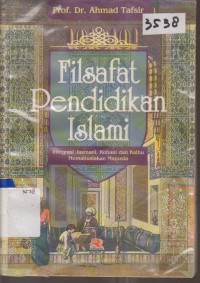Image of FILSAFAT PENDIDIKAN ISLAMI INTEGRASI JASMANI, ROHANI DAN KALBU MEMANUSIAKAN MANUSIA