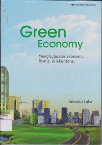 Image of GREEN ECONOMY MENGHIJAUKAN EKONOMI, BISNIS DAN AKUNTANSI