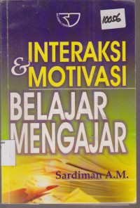 Image of INTERAKSI DAN MOTIVASI BELAJAR MENGAJAR
