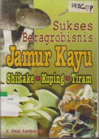 Image of SUKSES BERAGROBISNIS JAMUR KAYU SHIITAKE KUPING TIRAM